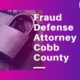 fraud defense attorney cobb county